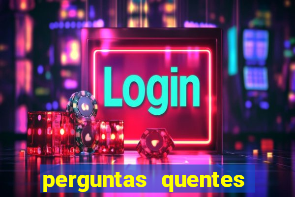 perguntas quentes para whatsapp